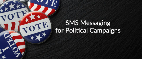SMS Messaging for Political Campaigns