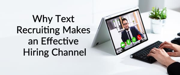 Why Text Recruiting Makes an Effective Hiring Channel